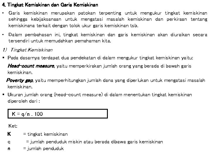 4. Tingkat Kemiskinan dan Garis Kemiskinan • Garis kemiskinan merupakan patokan terpenting untuk mengukur