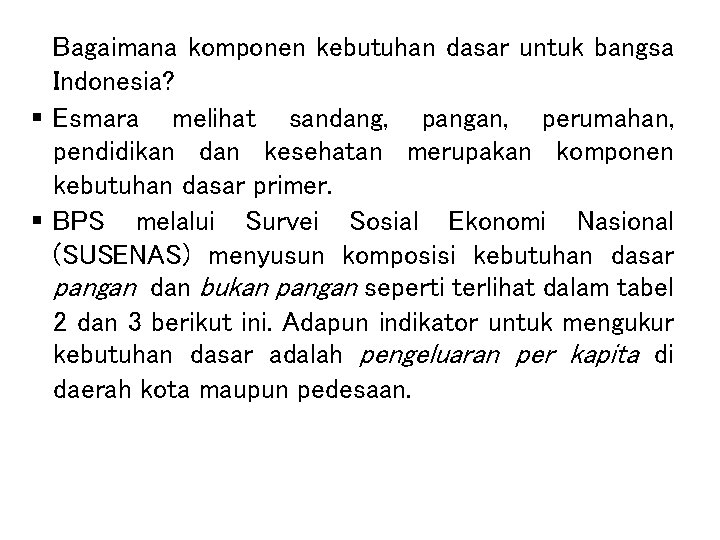 Bagaimana komponen kebutuhan dasar untuk bangsa Indonesia? § Esmara melihat sandang, pangan, perumahan, pendidikan