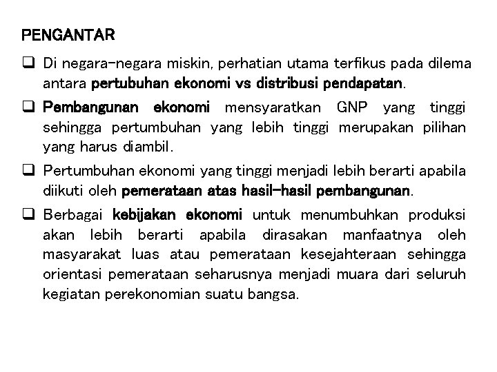 PENGANTAR q Di negara-negara miskin, perhatian utama terfikus pada dilema antara pertubuhan ekonomi vs