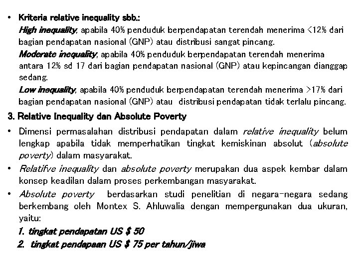  • Kriteria relative inequality sbb. : High inequality, apabila 40% penduduk berpendapatan terendah