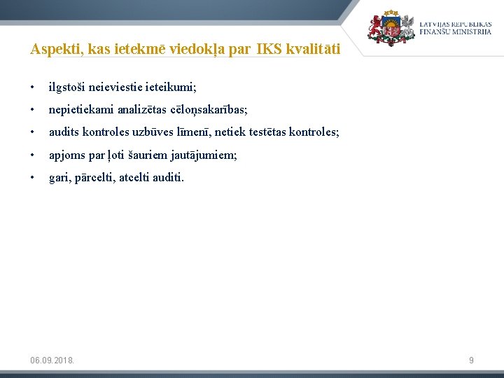 Aspekti, kas ietekmē viedokļa par IKS kvalitāti • ilgstoši neieviestie ieteikumi; • nepietiekami analizētas