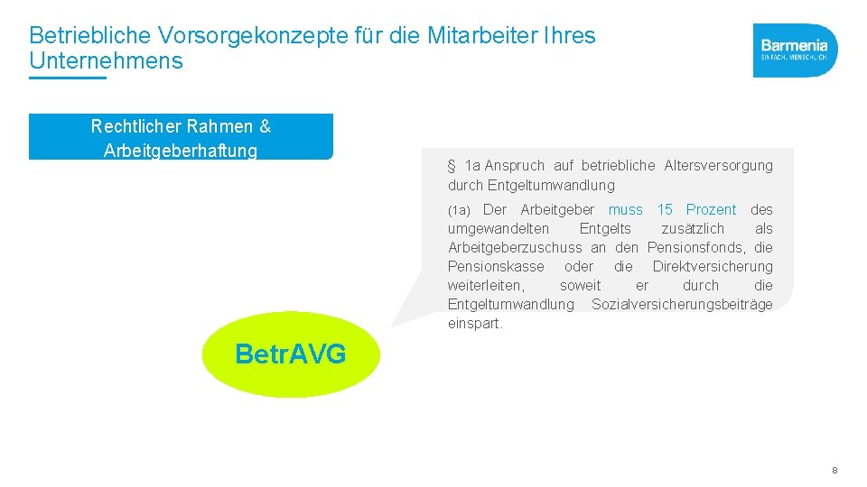 Betriebliche Vorsorgekonzepte für die Mitarbeiter Ihres Unternehmens Rechtlicher Rahmen & Arbeitgeberhaftung § 1 a