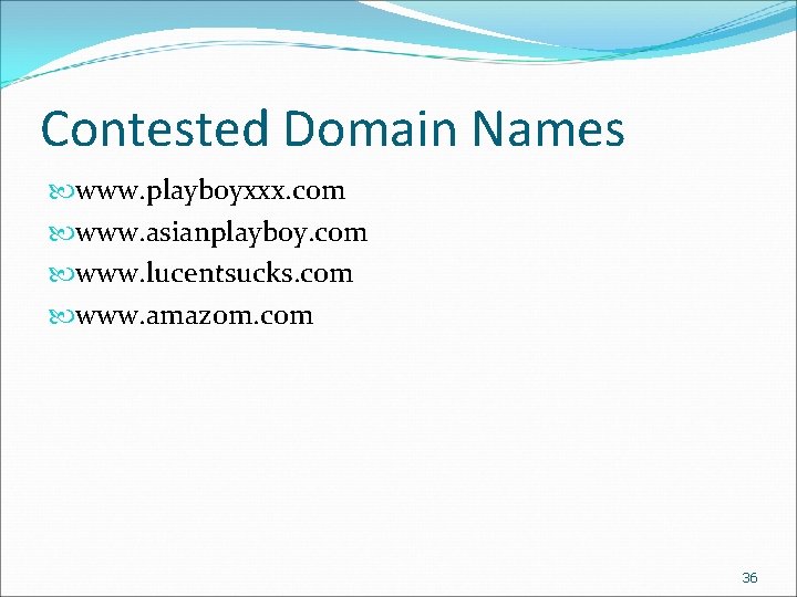 Contested Domain Names www. playboyxxx. com www. asianplayboy. com www. lucentsucks. com www. amazom.