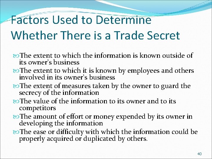 Factors Used to Determine Whether There is a Trade Secret The extent to which