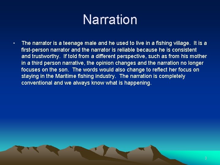 Narration • The narrator is a teenage male and he used to live in