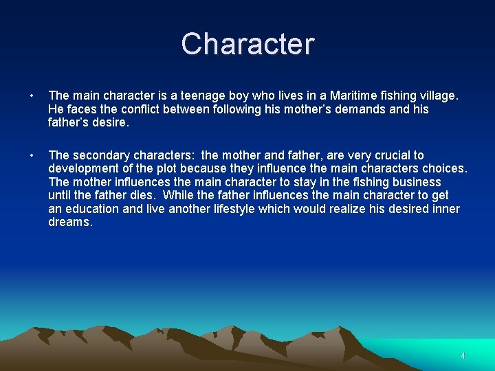 Character • The main character is a teenage boy who lives in a Maritime