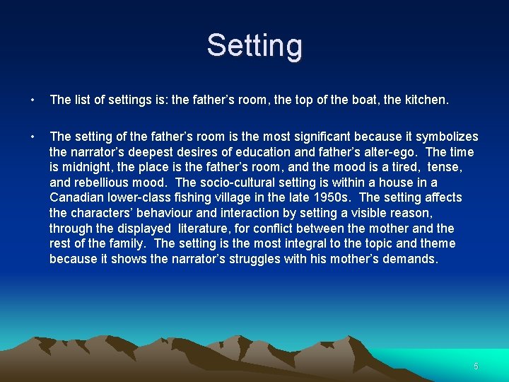Setting • The list of settings is: the father’s room, the top of the