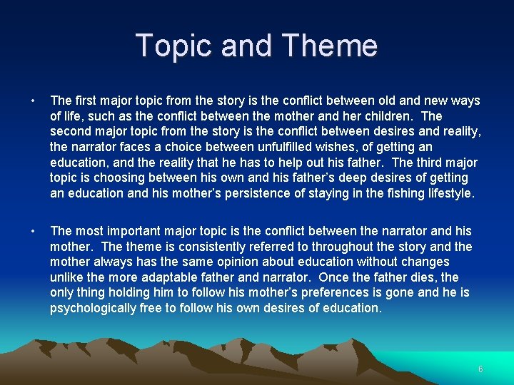 Topic and Theme • The first major topic from the story is the conflict