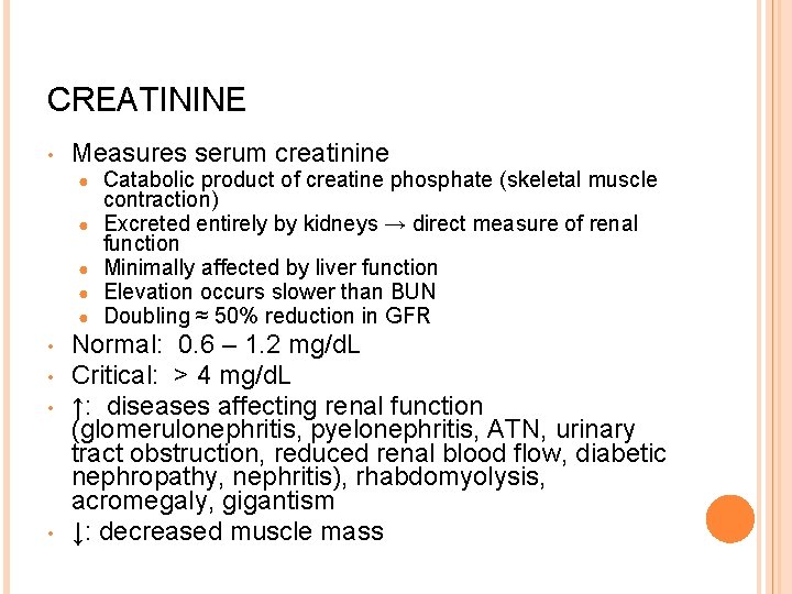 CREATININE • Measures serum creatinine ● ● ● • • Catabolic product of creatine