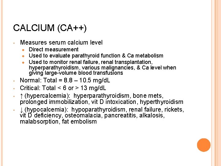 CALCIUM (CA++) • Measures serum calcium level ● ● ● • • Direct measurement
