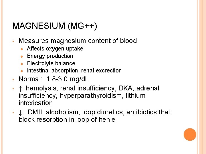 MAGNESIUM (MG++) • Measures magnesium content of blood Affects oxygen uptake ● Energy production