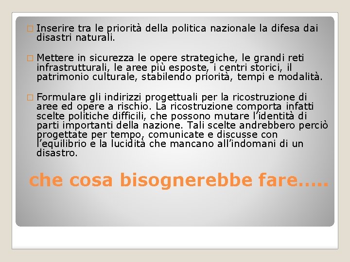 � Inserire tra le priorità della politica nazionale la difesa dai disastri naturali. �