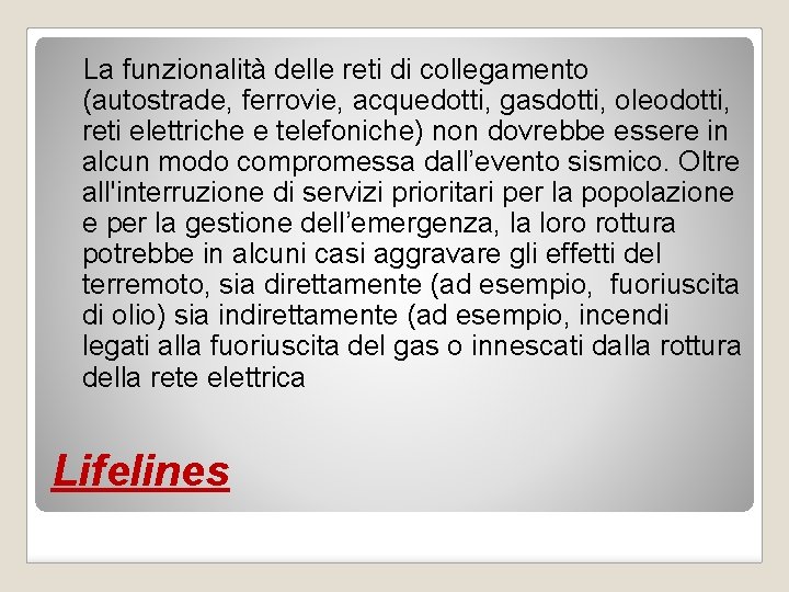 La funzionalità delle reti di collegamento (autostrade, ferrovie, acquedotti, gasdotti, oleodotti, reti elettriche e