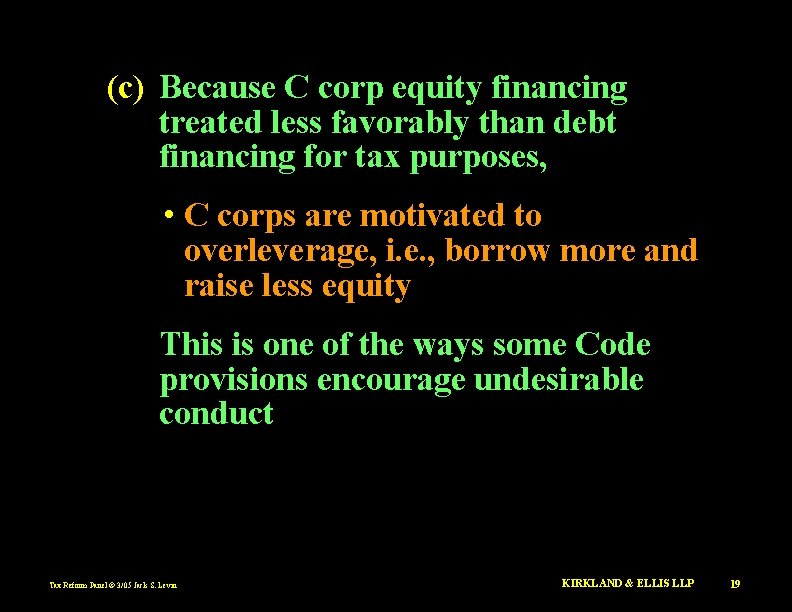 (c) Because C corp equity financing treated less favorably than debt financing for tax