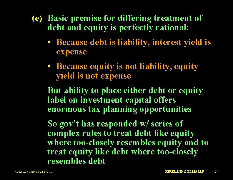(e) Basic premise for differing treatment of debt and equity is perfectly rational: •