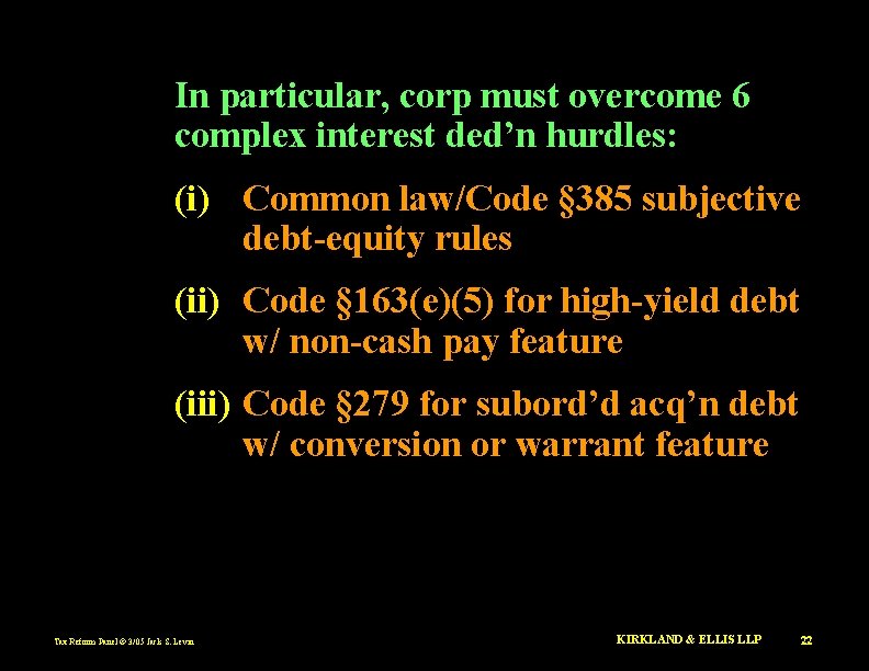 In particular, corp must overcome 6 complex interest ded’n hurdles: (i) Common law/Code §