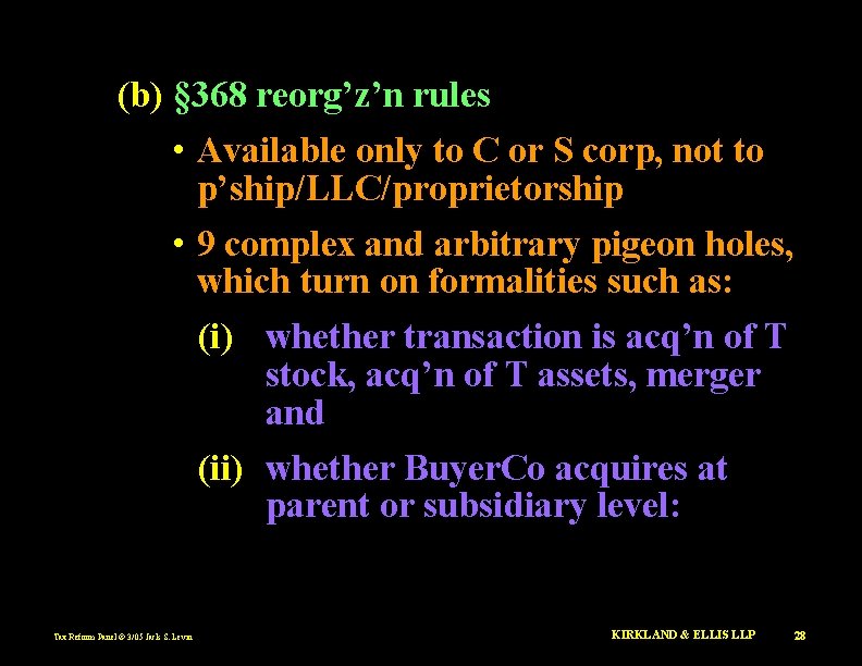 (b) § 368 reorg’z’n rules • Available only to C or S corp, not