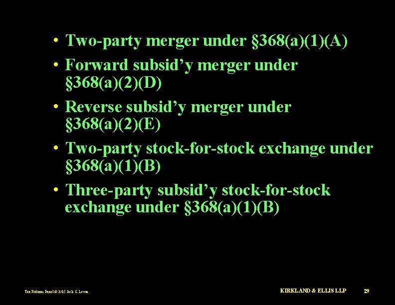  • Two-party merger under § 368(a)(1)(A) • Forward subsid’y merger under § 368(a)(2)(D)