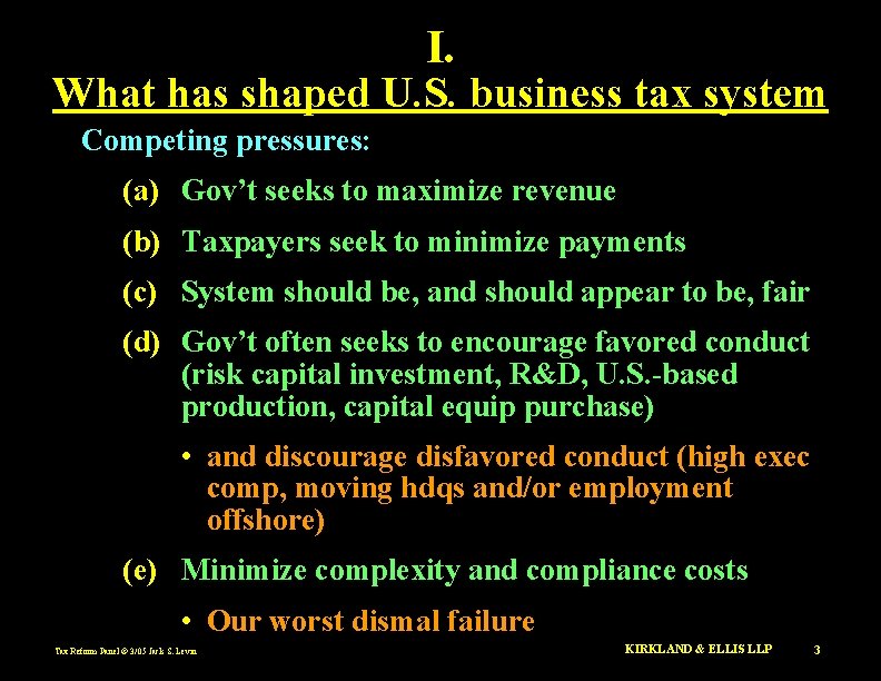 I. What has shaped U. S. business tax system Competing pressures: (a) Gov’t seeks