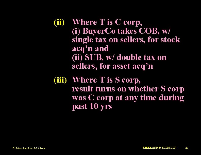 (ii) Where T is C corp, (i) Buyer. Co takes COB, w/ single tax