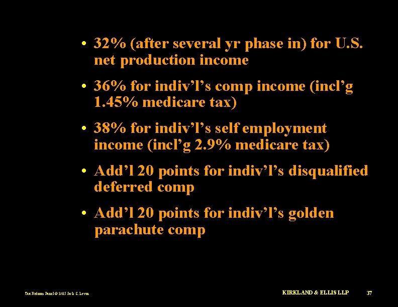  • 32% (after several yr phase in) for U. S. net production income