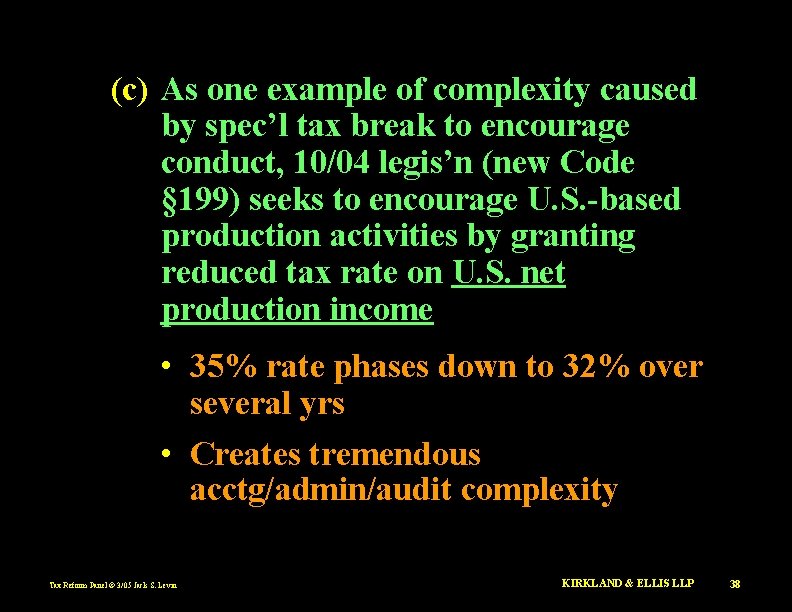 (c) As one example of complexity caused by spec’l tax break to encourage conduct,