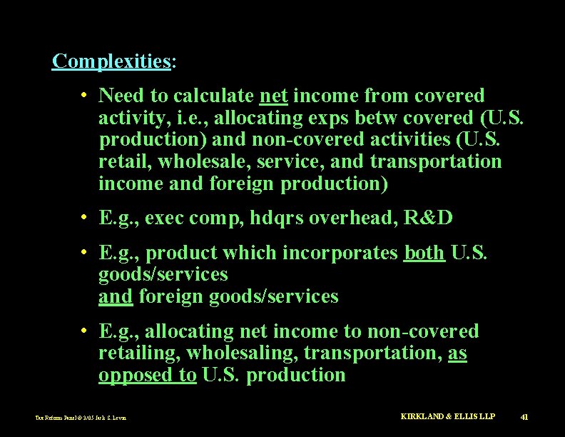 Complexities: • Need to calculate net income from covered activity, i. e. , allocating