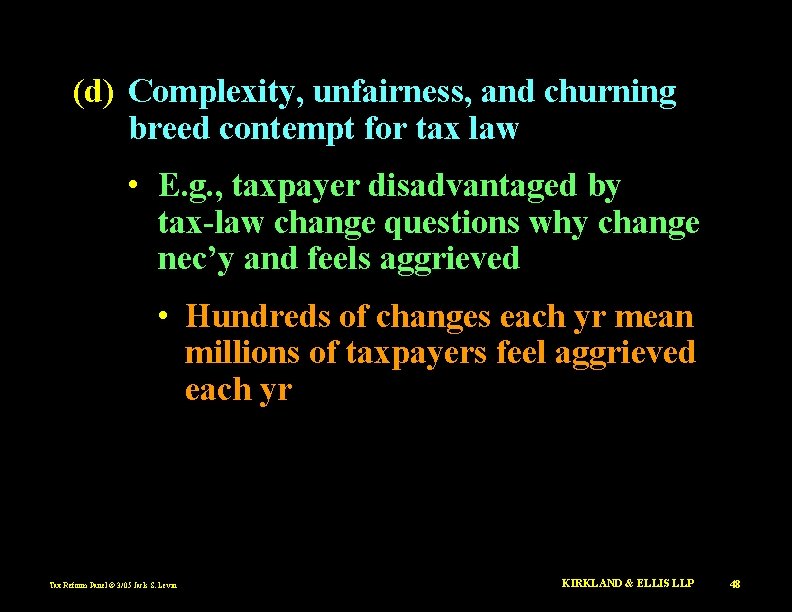 (d) Complexity, unfairness, and churning breed contempt for tax law • E. g. ,