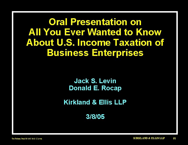 Oral Presentation on All You Ever Wanted to Know About U. S. Income Taxation