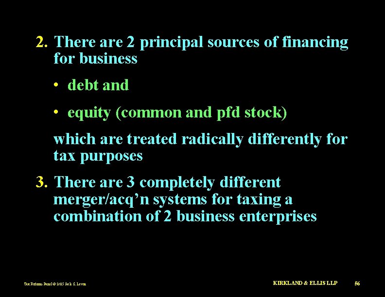 2. There are 2 principal sources of financing for business • debt and •