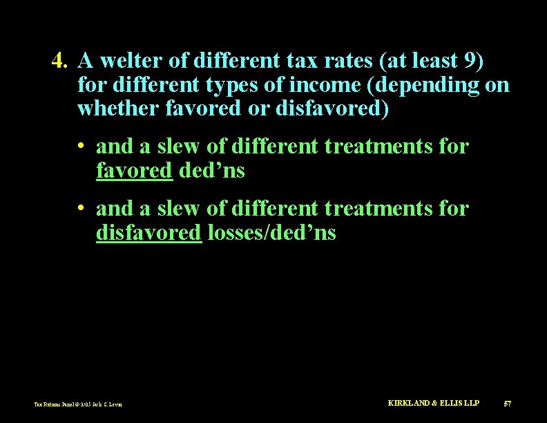 4. A welter of different tax rates (at least 9) for different types of