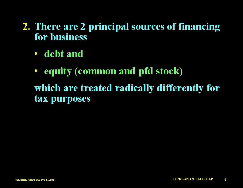 2. There are 2 principal sources of financing for business • debt and •