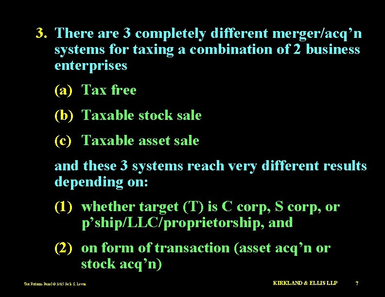3. There are 3 completely different merger/acq’n systems for taxing a combination of 2