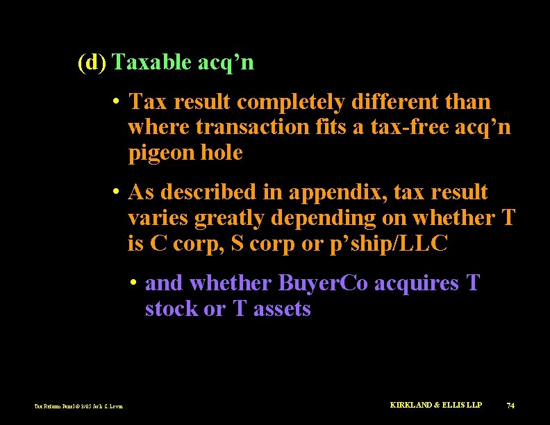 (d) Taxable acq’n • Tax result completely different than where transaction fits a tax-free