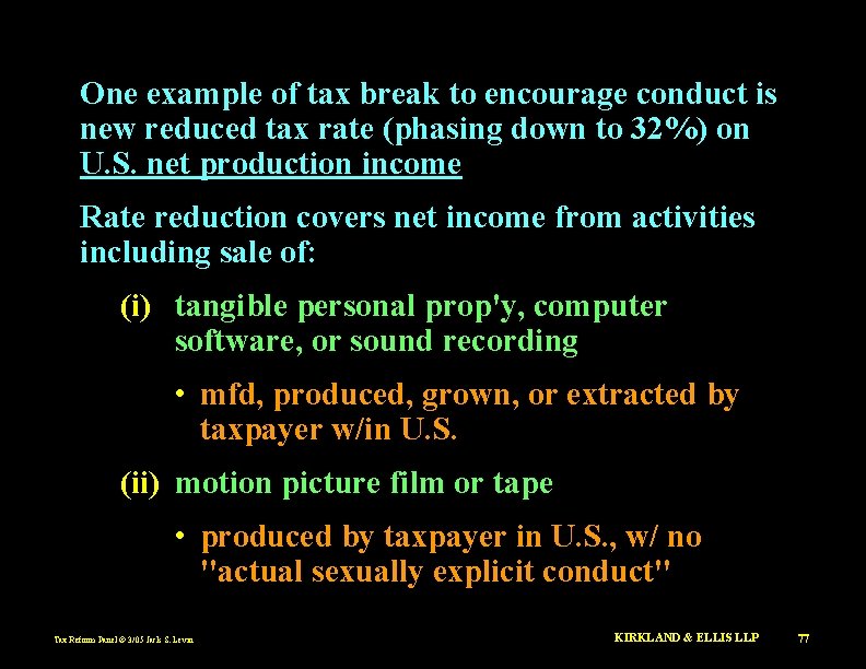 One example of tax break to encourage conduct is new reduced tax rate (phasing