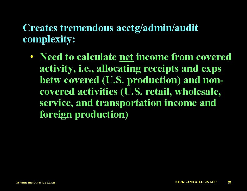 Creates tremendous acctg/admin/audit complexity: • Need to calculate net income from covered activity, i.