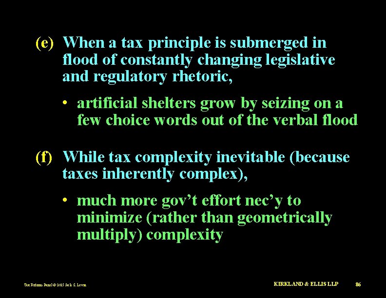 (e) When a tax principle is submerged in flood of constantly changing legislative and
