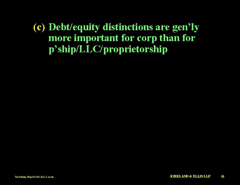 (c) Debt/equity distinctions are gen’ly more important for corp than for p’ship/LLC/proprietorship Tax Reform