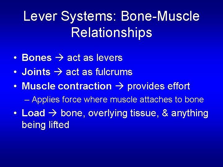 Lever Systems: Bone-Muscle Relationships • Bones act as levers • Joints act as fulcrums