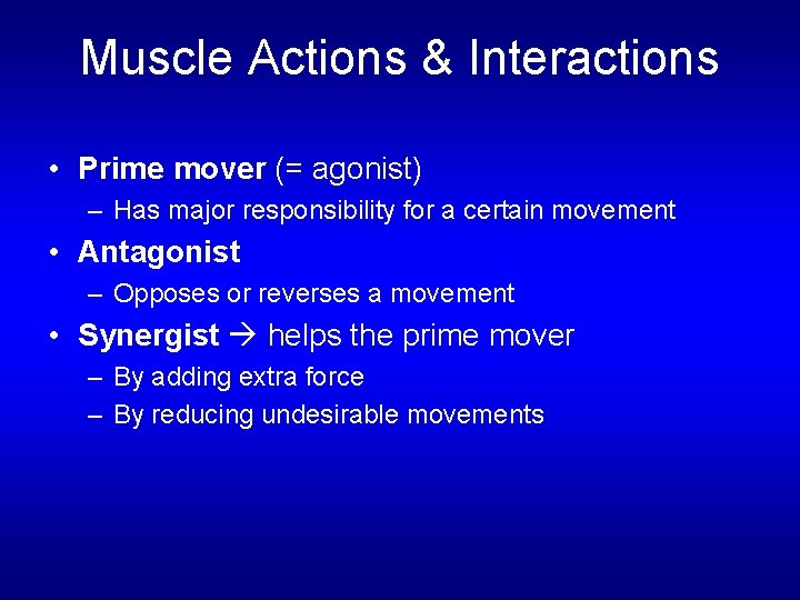 Muscle Actions & Interactions • Prime mover (= agonist) – Has major responsibility for