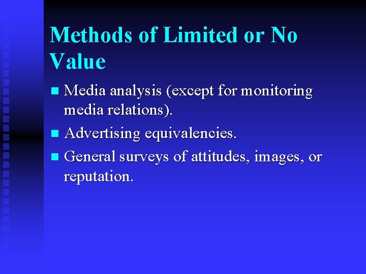 Methods of Limited or No Value Media analysis (except for monitoring media relations). n