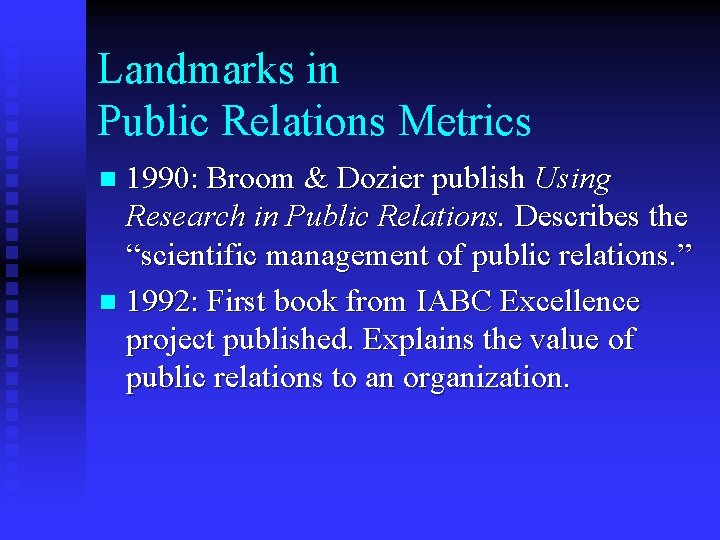 Landmarks in Public Relations Metrics 1990: Broom & Dozier publish Using Research in Public