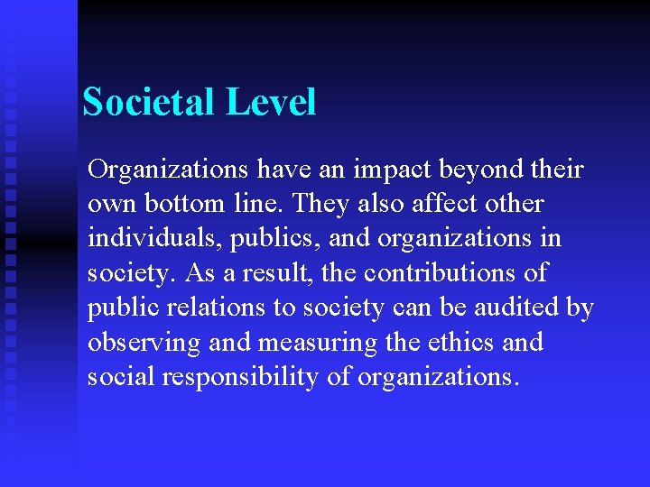 Societal Level Organizations have an impact beyond their own bottom line. They also affect