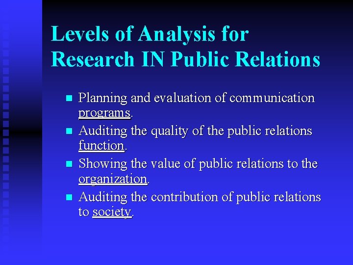 Levels of Analysis for Research IN Public Relations n n Planning and evaluation of