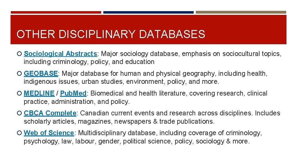 OTHER DISCIPLINARY DATABASES Sociological Abstracts: Major sociology database, emphasis on sociocultural topics, including criminology,