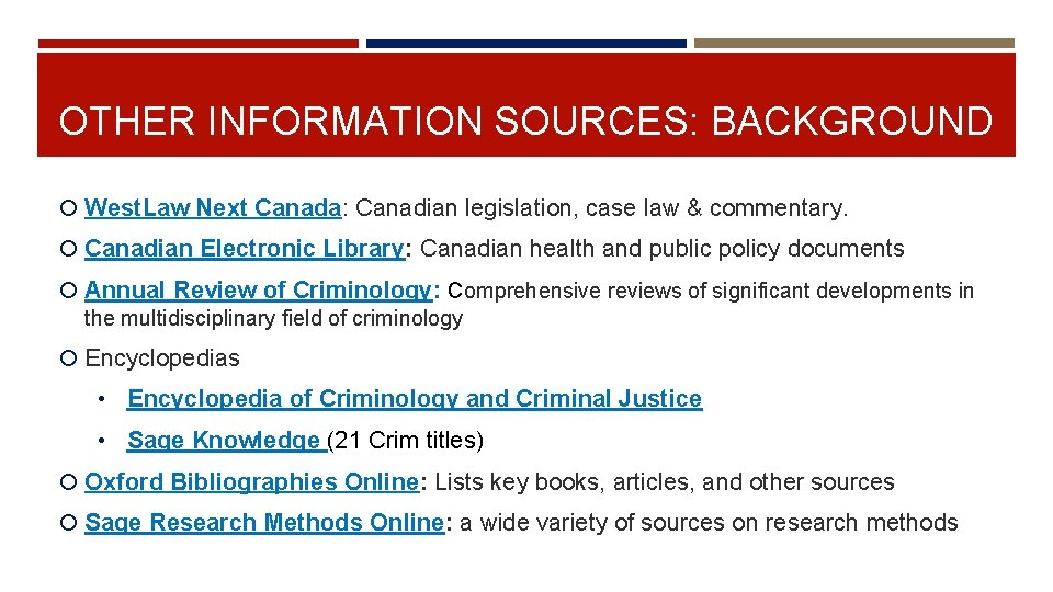 OTHER INFORMATION SOURCES: BACKGROUND West. Law Next Canada: Canadian legislation, case law & commentary.