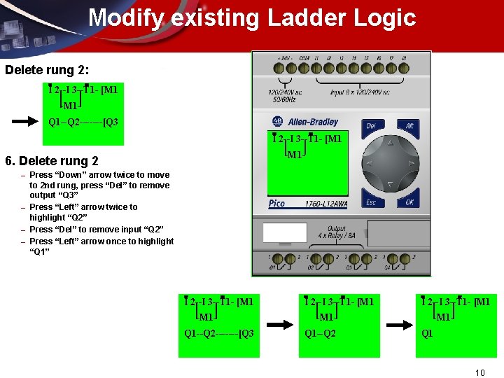 Modify existing Ladder Logic Delete rung 2: I 2 --I 3 --T 1 -