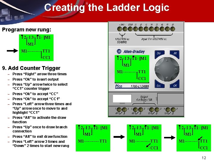 Creating the Ladder Logic Program new rung: I 2 --I 3 --T 1 -