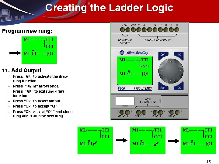 Creating the Ladder Logic Program new rung: M 1 ------TT 1 -CC 1 M