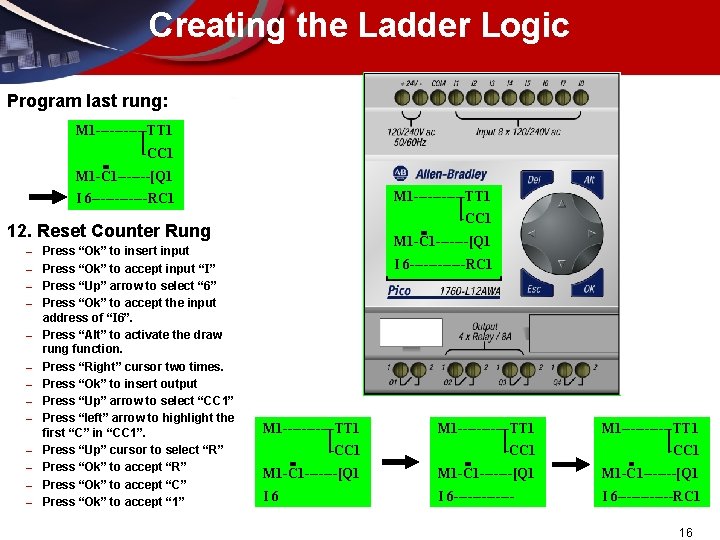 Creating the Ladder Logic Program last rung: M 1 ------TT 1 -CC 1 M